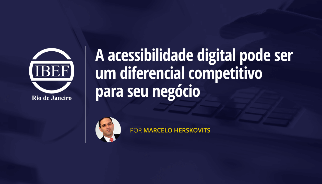 Capa: "Acessibilidade digital como diferencial competitivo". Logo IBEF Rio e foto de Marcelo Herskovits sobre fundo azul escuro.