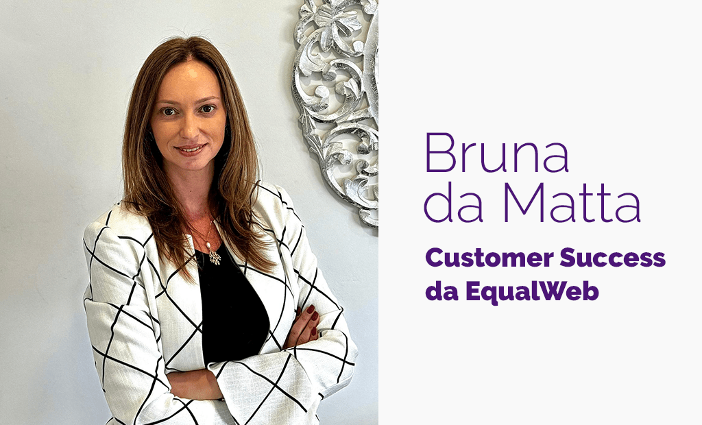 Tecnologia. Banner com a foto de Bruna Da Matta e a seguinte frase: "Bruna Da Matta , Customer Success da EqualWeb".